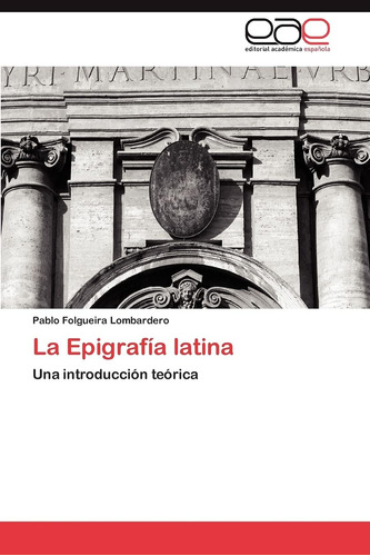 Libro: La Epigrafía Latina: Una Introducción Teórica (spanis