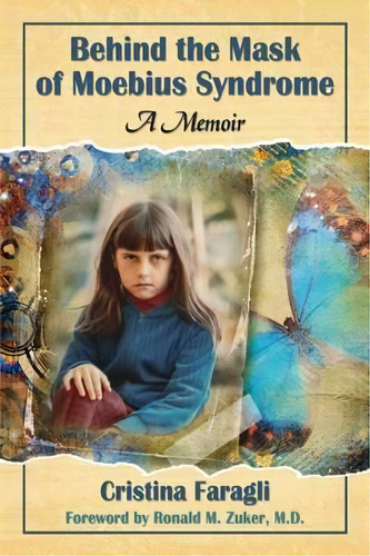 Behind The Mask Of Moebius Syndrome : A Memoir, De Cristina Faragli. Editorial Mcfarland & Co  Inc, Tapa Blanda En Inglés