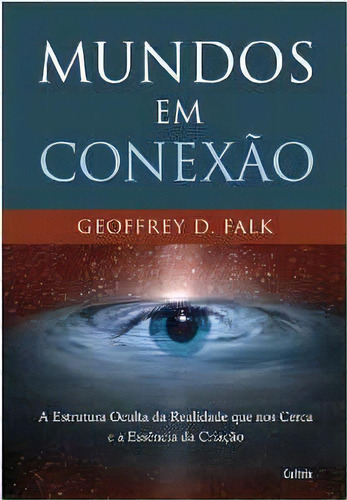 MUNDOS EM CONEXAO, de Geoffrey D. Falk. Editorial Cultrix, edición 1 en português