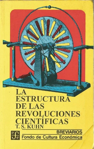 La Estructura De Las Revoluciones Científicas. T.s. Kuhn