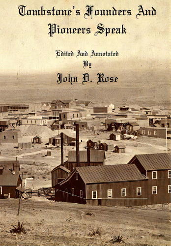 Tombstone's Founders And Pioneers Speak, De Rose, John D.. Editorial Createspace, Tapa Blanda En Inglés