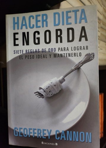 Hacer Dieta Engorda - Geoffrey Cannon - Ediciones B 