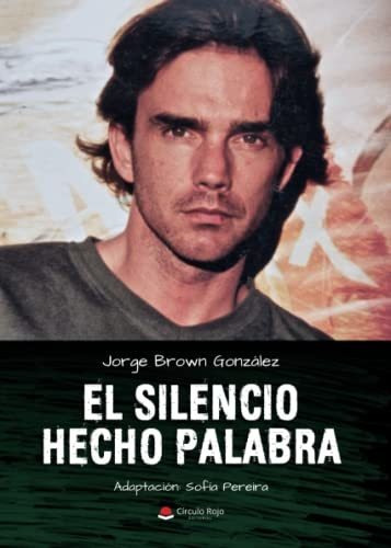 Libro El Silencio Hecho Palabra De Jorge Brown González