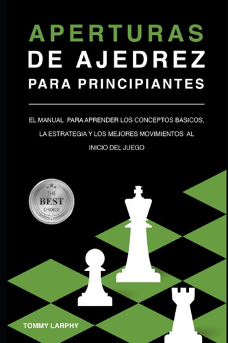 Libro: Aperturas De Ajedrez Para Principiantes: El Manual Pa