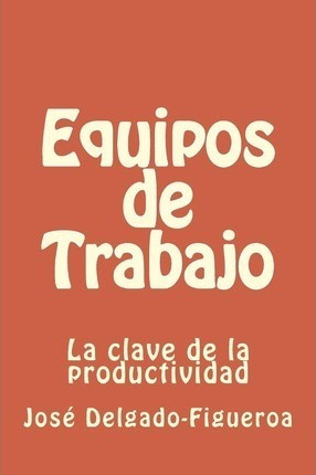Equipos De Trabajo - Jose Delgado-figueroa Ph D