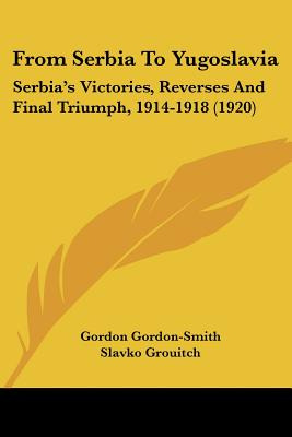 Libro From Serbia To Yugoslavia: Serbia's Victories, Reve...