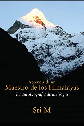 Aprendiz De Un Maestro De Los Himalayas: La Autobiografia De