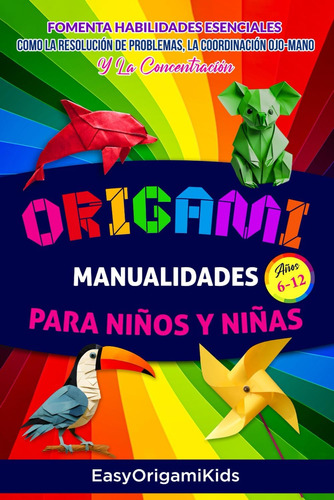 Libro: Origami Manualidades Para Niños Y Niñas De 6 A 12 Año