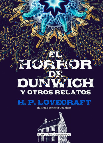 El Horror De Dunwich - Lovecraft - Alma Clásicos Ilustrados