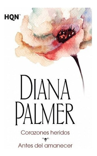 Libro Corazones Heridos / Antes Del Amanecer De Diana Palmer, De Diana Palmer. Editorial Harlequin En Español