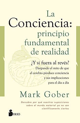 Libro : La Conciencia Principio Fundamental De Realidad -..