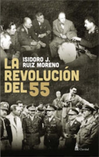 La Revolución Del 55 - Isidoro J. Ruiz Moreno