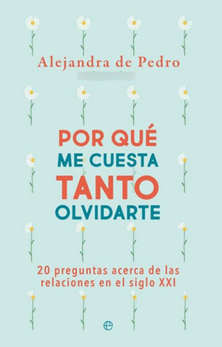 Libro Por Que Me Cuesta Tanto Olvidarte