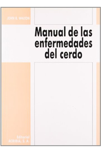 Libro Manual De Las Enfermedades Del Cerdo De John Walton Ed