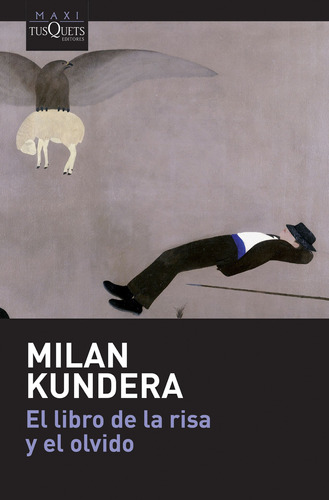 El libro de la risa y el olvido, de Kundera, Milan. Serie Maxi Editorial Tusquets México, tapa blanda en español, 2016