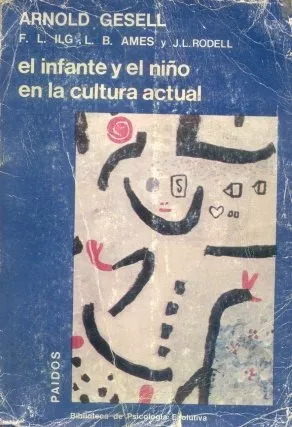 Arnold Gesell: El Infante Y El Niño En La Cultura Actual