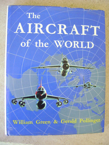 The Aircraft Of The World- W Green, G Pollinger- 1965