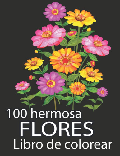 Libro: Dibujos De 100 Hermosas Flores Para Colorear: Libro P