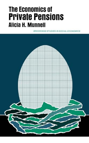 The Economics Of Private Pensions (studies In Social Economi