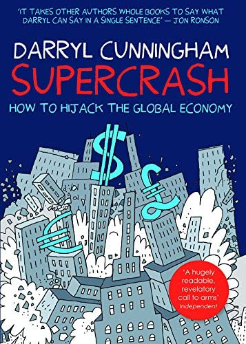 Supercrash: How To Hijack The Global Economy, De Cunningham, Darryl. Editorial Myriad Editions, Tapa Blanda En Inglés