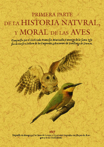 Primera Parte De La Historia Natural Y Moral De Las Aves ...