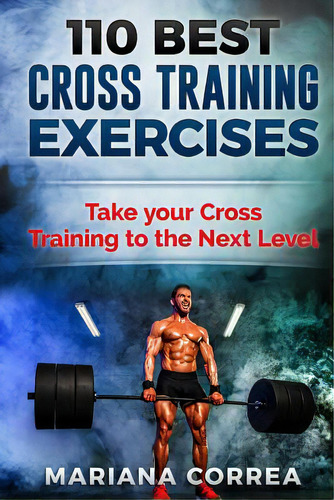 110 Best Cross Training Exercises: Take Your Cross Training To The Next Level, De Correa, Mariana. Editorial Createspace, Tapa Blanda En Inglés