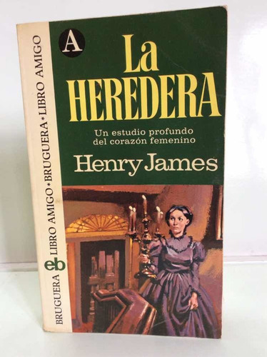 La Heredera - Henry James - Bruguera - Feminidad - Mujer