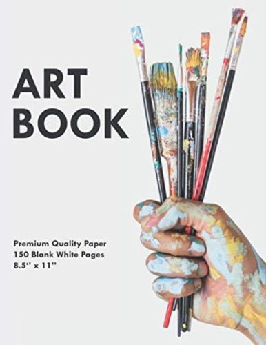 Libro: Art Book: Large 8.5  X 11  Sketchbook (150 Blank Whit