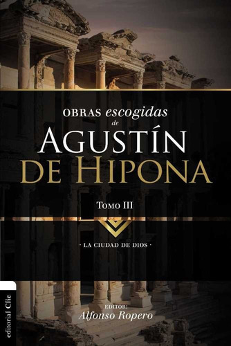 Obras Escogidas De Agustin De Hipona Tomo 3: Ciudad De Di...