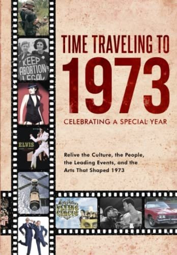 Book : Time Traveling To 1973 Celebrating A Special Year -.