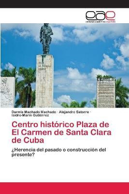 Libro Centro Historico Plaza De El Carmen De Santa Clara ...