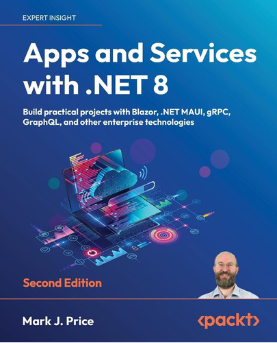 Apps And Services With .net 8 - Second Edition: Build Practi