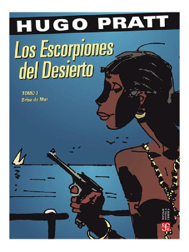 Libro Los Escorpiones Del Desierto Tomo Iii De Hugo Pratt