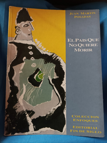 El País Que No Quiere Morir. Posadas. Fin De Siglo Editorial