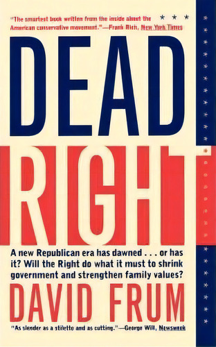 Dead Right, De David Frum. Editorial Ingram Publisher Services Us, Tapa Blanda En Inglés