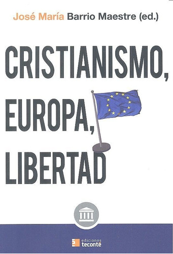 Cristianismo, Europa Y Libertad, De Barrio Maestre,jose Maria. Editorial Teconté, Tapa Blanda En Español