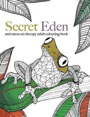 Secret Eden : Anti-stress Art Therapy Colouring Book - Chris