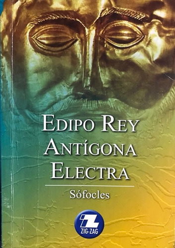 Edipo Rey. Antígona. Electra Sófocles Zig-zag 