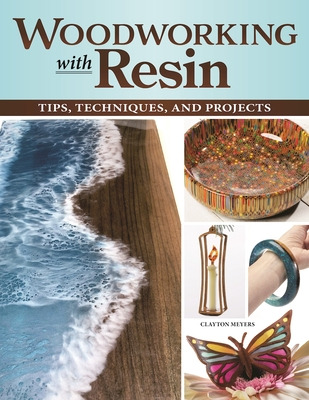 Libro Woodworking With Resin: Tips, Techniques, And Proje...