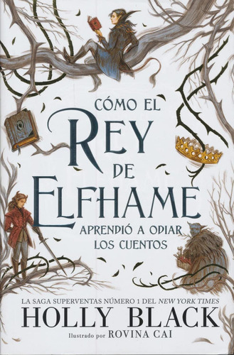 Cómo El Rey De Elfhame Aprendió A Odiar Los Cuentos (5ªed):