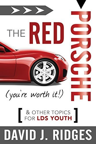 The Red Porsche (youre Worth It) And Other Topics For Youth