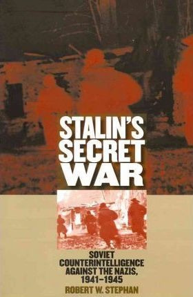 Stalin's Secret War - Robert W. Stephan