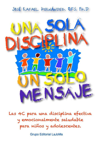 Libro: Una Sola Disciplina, Un Solo Mensaje: Las 4 C Para Un