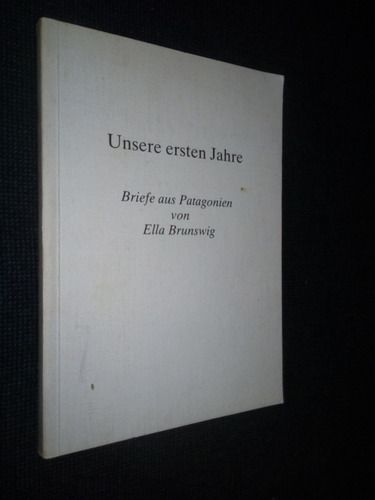 Briefe Aus Patagonien Ella Brunswig
