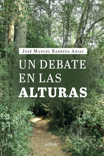 Un Debate En Las Alturas, De Barreda Arias, J. Manuel. Editorial Autografia, Tapa Blanda En Español