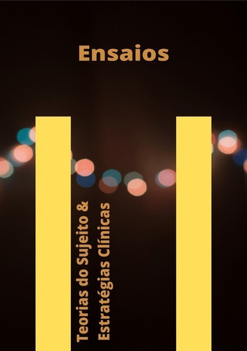Ensaios: Teorias Do Sujeito & Estratégias Clínicas, De Carlos Bengio Neto. Série Não Aplicável, Vol. 1. Editora Clube De Autores, Capa Mole, Edição 1 Em Português, 2021