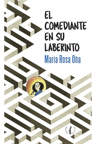 Comediante En Su Laberinto, El, De Maria Rosa Oña. Editorial De La Plaza En Español