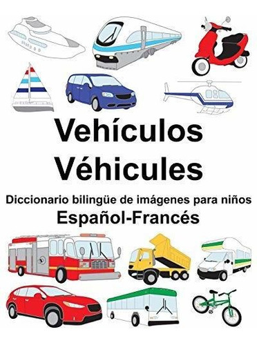 Espanol-frances Vehiculos/vehicules Diccionario Bilingue De