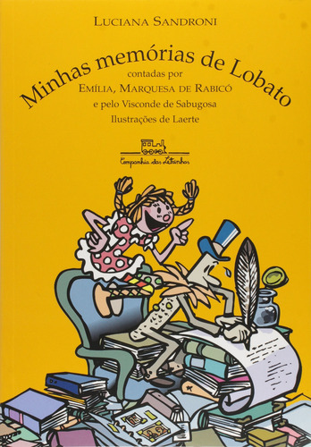 Livro Minhas Memorias De Lobato - Contadas Por Emilia, Marquesa De Rabicó E Pelo Visconde De Sabugosa - Luciana Sandroni / Laerte [2009] (Usado)