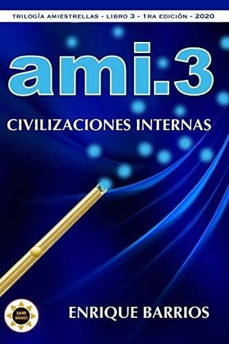 Libro: Ami 3 Civilizaciones Internas (trilogía Amiestrellas